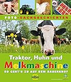 traktor foton 504  Traktor, Huhn und Melkmaschine: So geht\'s zu auf dem Bauernhof (Schauen und staunen - Foto-Sachgeschichten)
