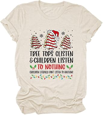 Funny Christmas T Shirt, Tree Tops Glisten & Children Listen to Nothing, Funny Song Lyrics Shirts