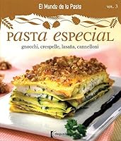 Pasta especial / Special Pasta: Gnocchi, Crespelle, Lasana, Cannelloni / Gnocchi, Crepe, Lasagna, Cannelloni (El mundo de las pastas / The World of Pasta) 6074044368 Book Cover