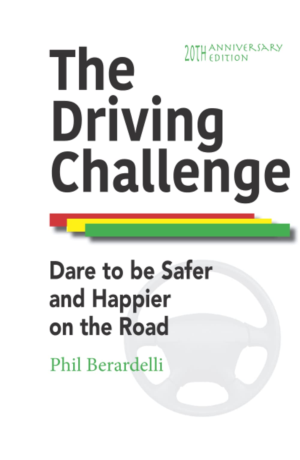 The Driving Challenge: Dare to Be Safer and Happier on the Road -- 20th Anniversary Edition