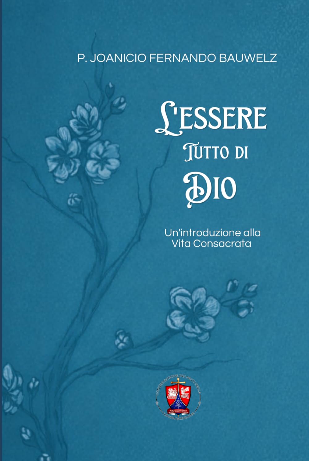L’ESSERE TUTTO DI DIO: Un’introduzione alla Vita Consacrata