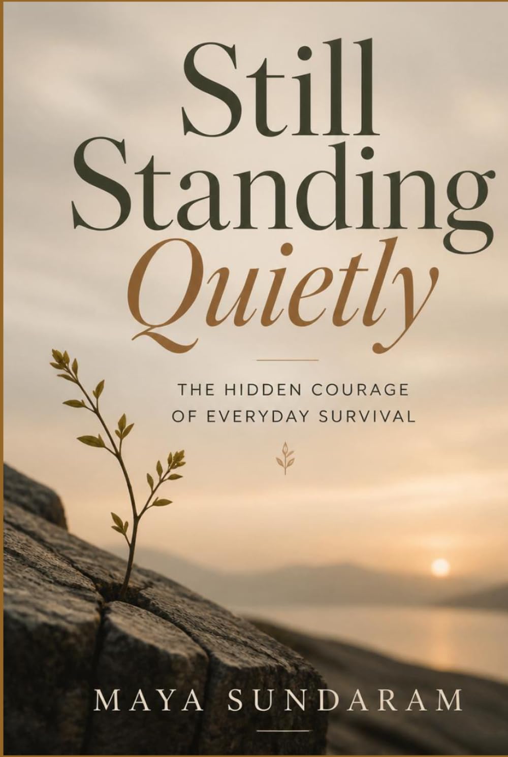 Still Standing Quietly: The Hidden Courage of Everyday Survival