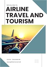 Airline Travel and Tourism Management: Studying the airline and travel tourism industry involves learning about how airlines operate, their terminology, and strategies