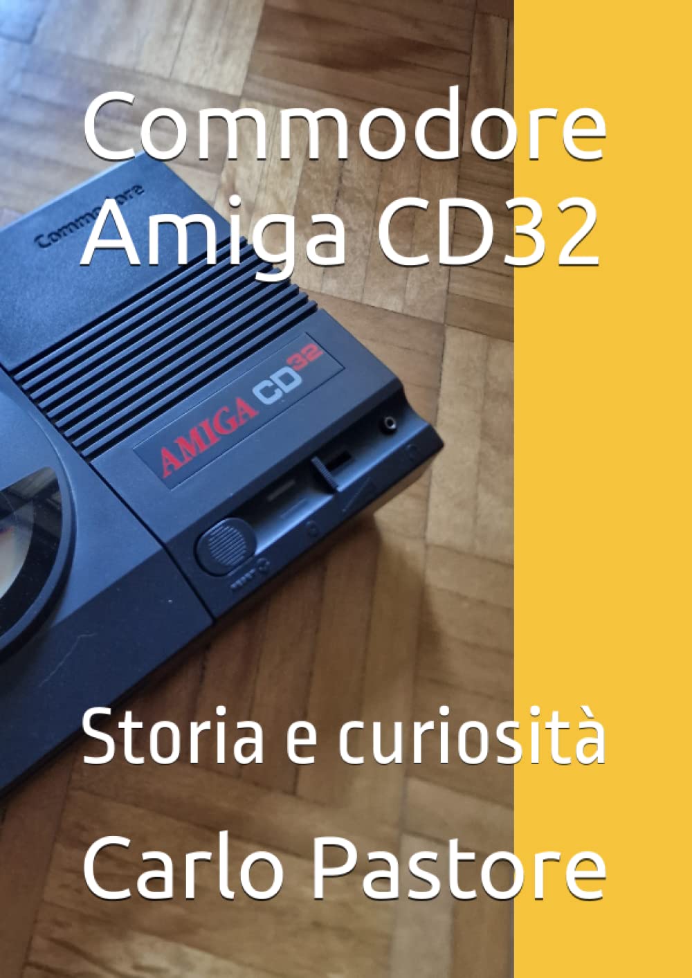 Independently published Commodore Amiga CD32: Storia e curiosità