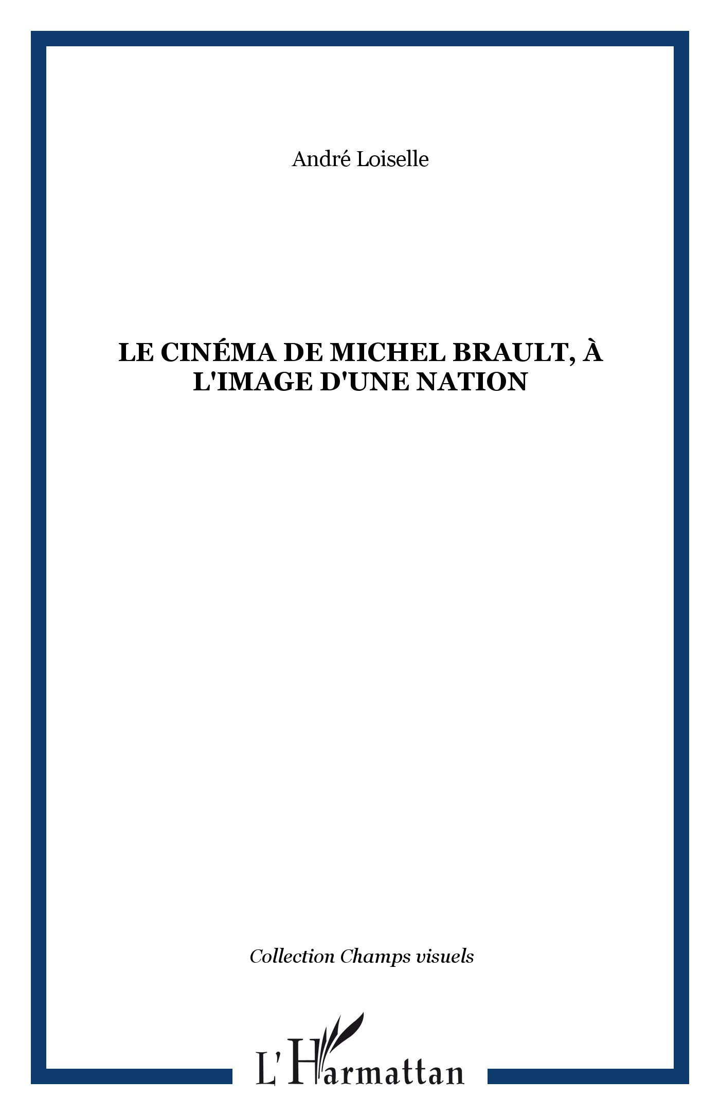 Cinéma de Michel Brault à l'image d'une nation : analyse et œuvre documentaire historique