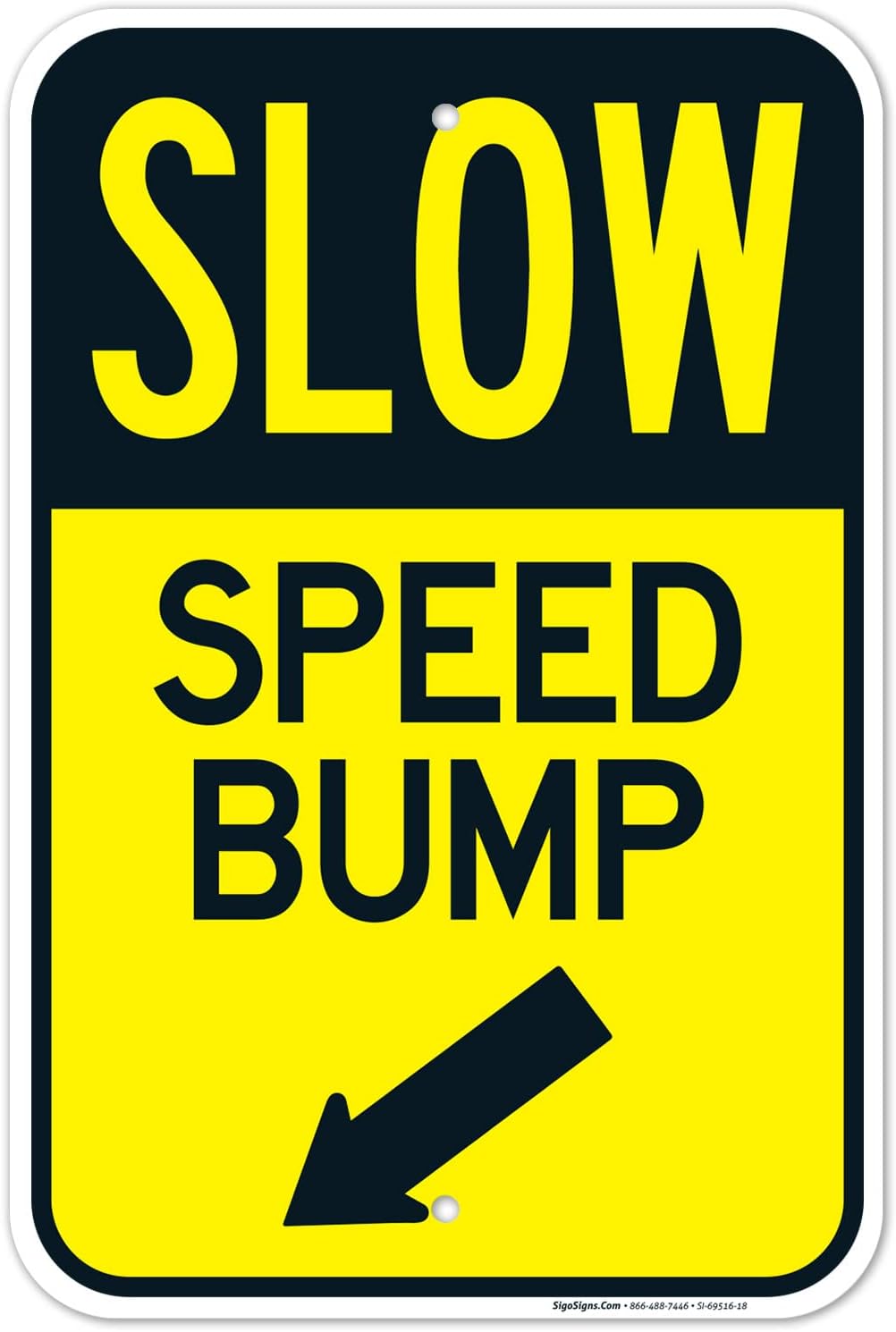 Slow Speed Bump with Down Left Arrow Sign, 12x18 Inches, Rust Free .063 Aluminum, Fade Resistant, Made in USA