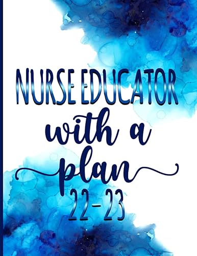Nurse Educator With A Plan│ 2022-2023 Monthly Calendar Planner: Nurse Educator Gag Gifts │ Funny Organizer Diary Book To Dos Notes Passwords Budget For Appreciation birthday christmas
