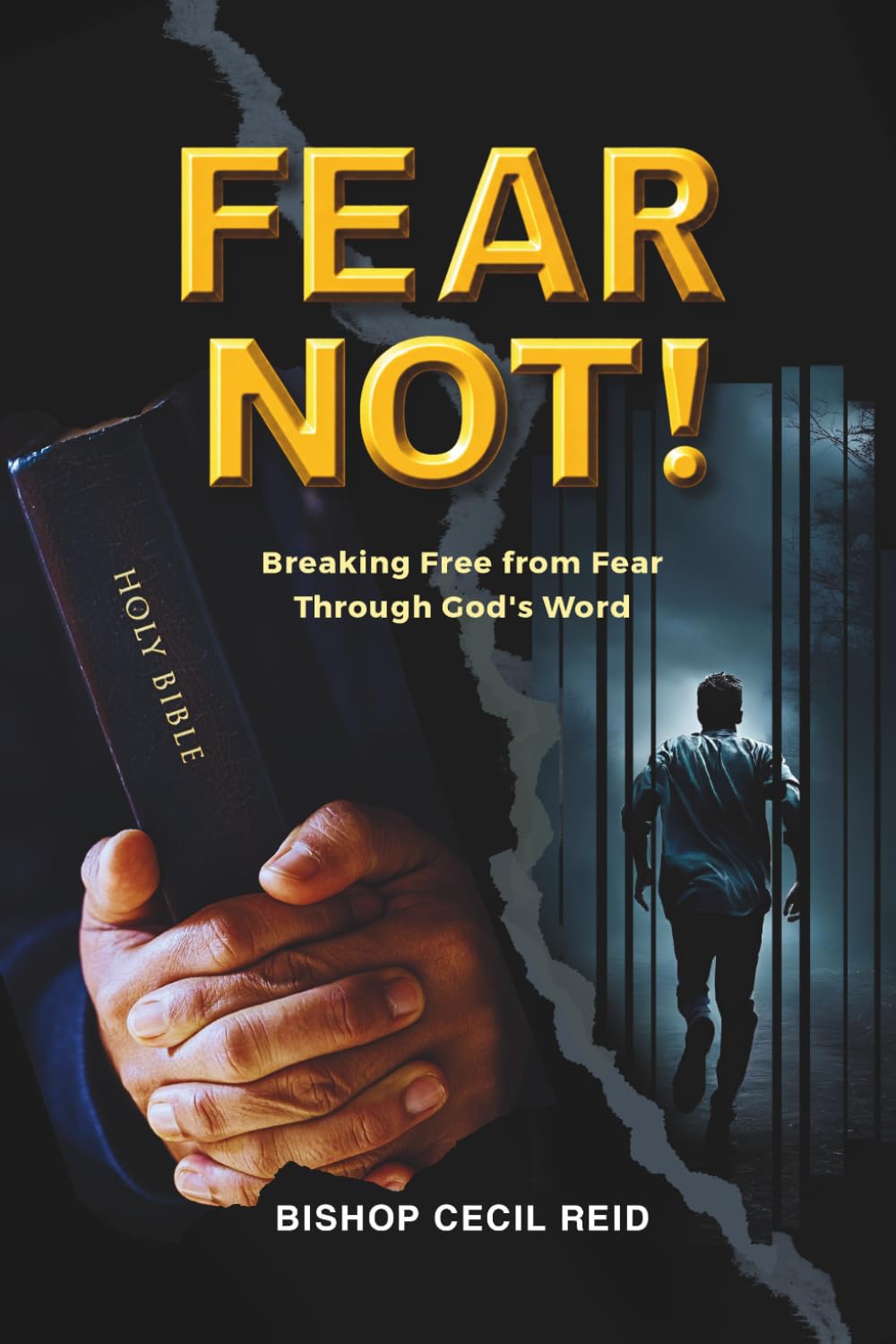 FEAR NOT!: Breaking Free from Fear Through God's Word