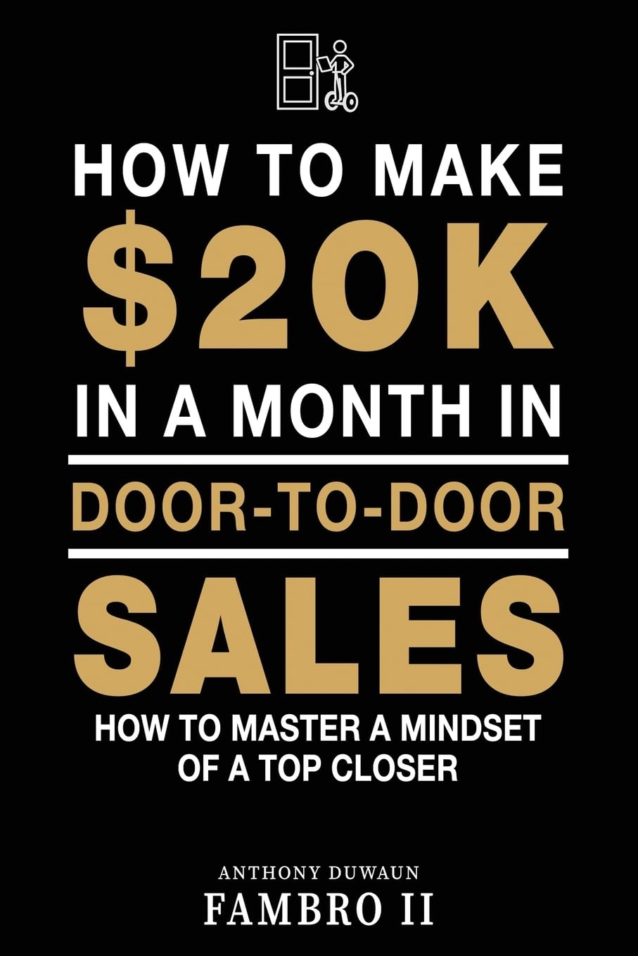 How to Make $20k in a Month in Door to Door Sales