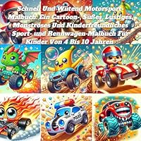 Schnell Und Wütend Motorsport-Malbuch: Ein Cartoon-, Süßes, Lustiges, Monströses Und Kinderfreundliches Sport- und Rennwagen-Malbuch Für Kinder Von 4 Bis 10 Jahren (German Edition) B0F62C79R2 Book Cover