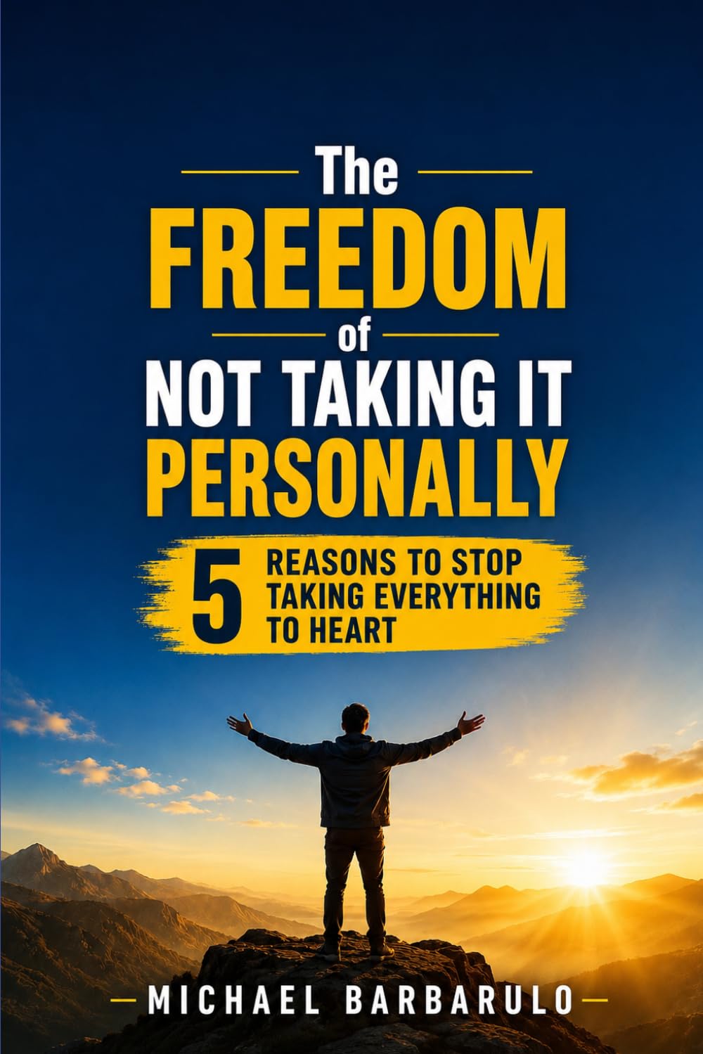 The Freedom of Not Taking It Personally: 5 Reasons to Stop Taking Everything to Heart