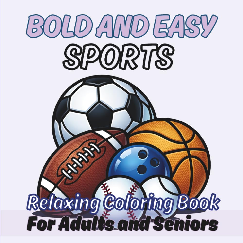 BOLD AND EASY SPORTS: A Relaxing Coloring Book for Adults and Seniors