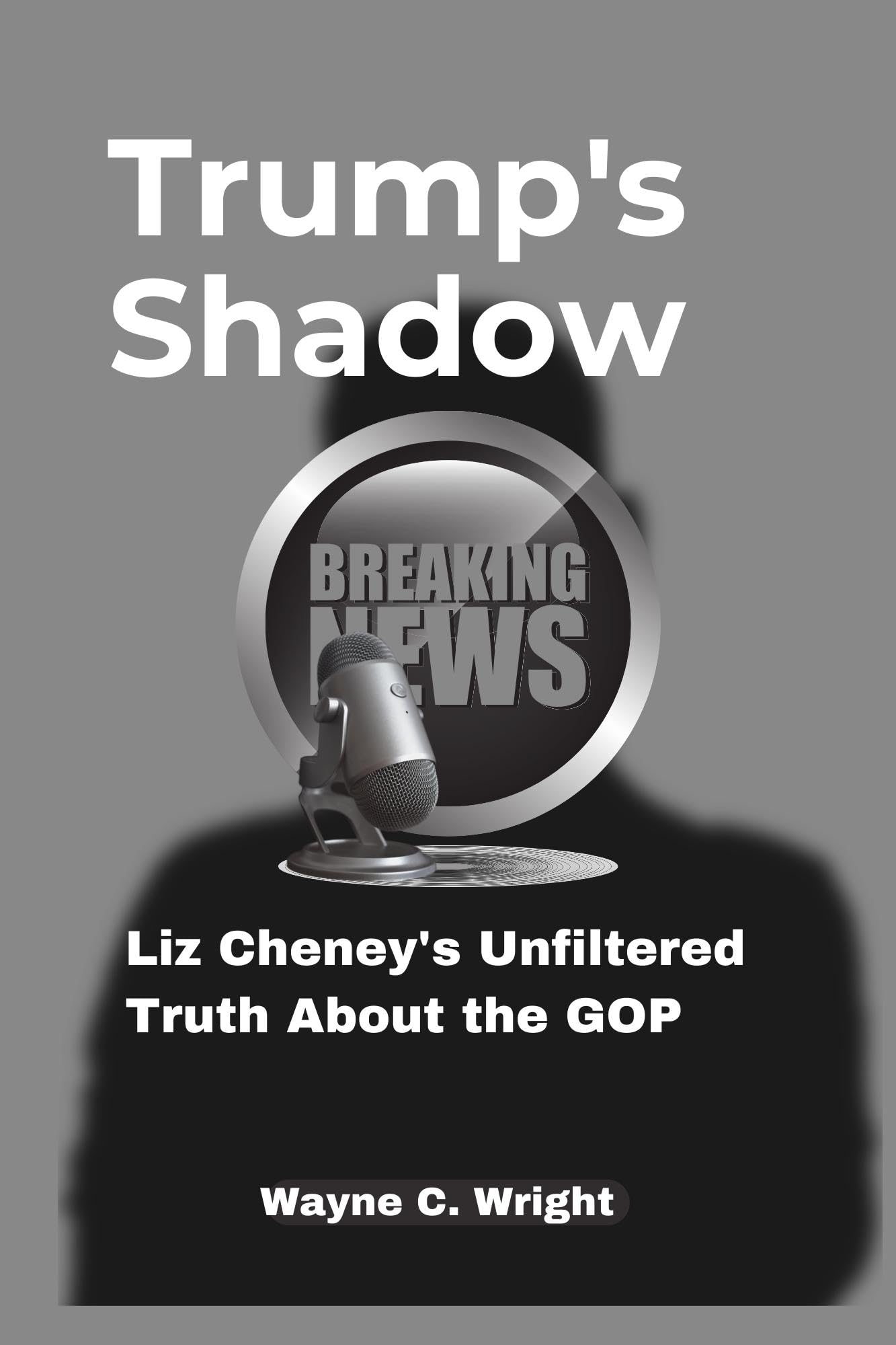 Trump's Shadow : Liz Cheney's Unfiltered Truth About the GOP (The Trend Frontier)