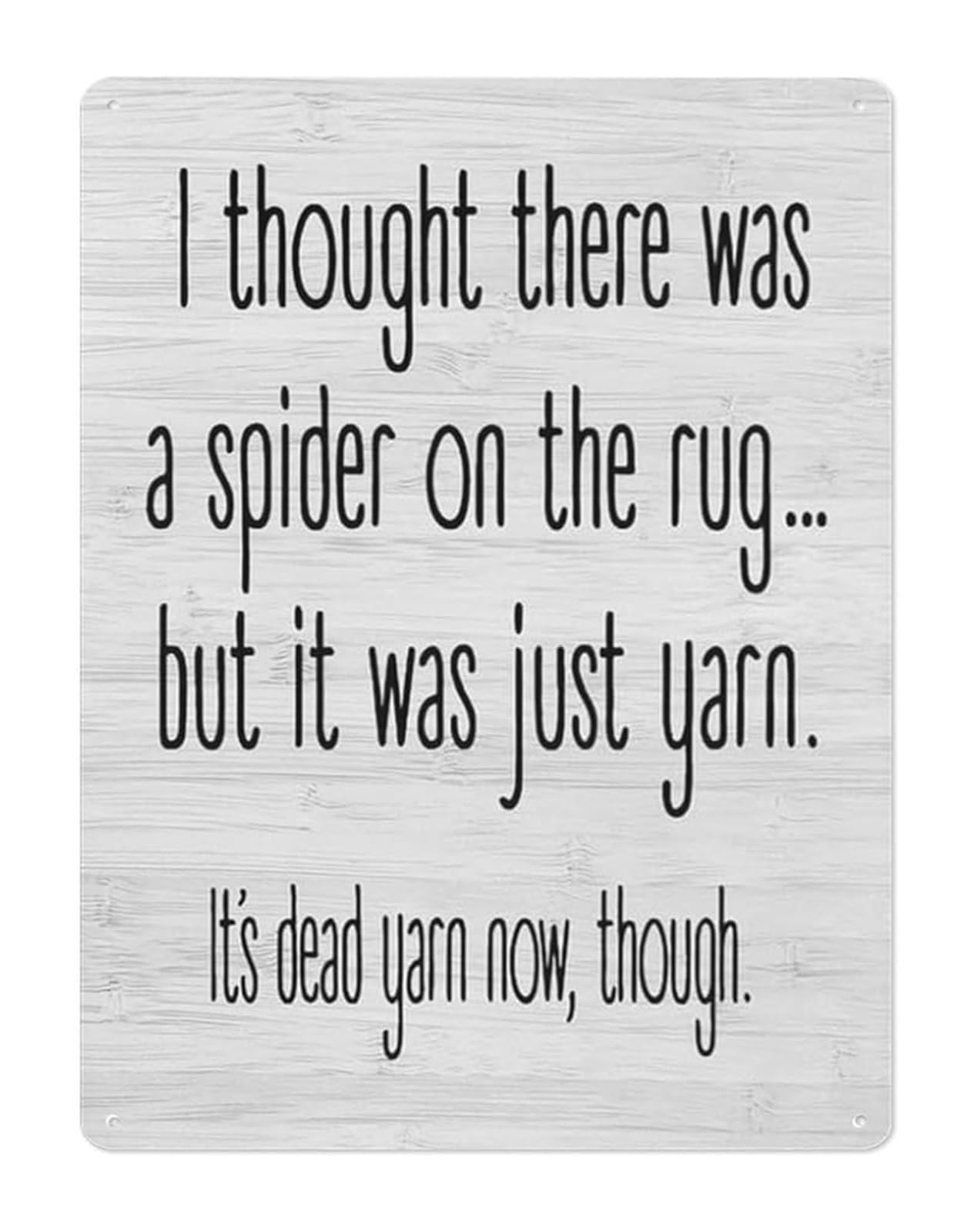 MQXFCZUX Humorous Quote Metal Tin Sign I Thought There Was A Spider On The Rug Comical Saying Rustic Wall Decor for Bar Office Workshop 8 X 12 inch
