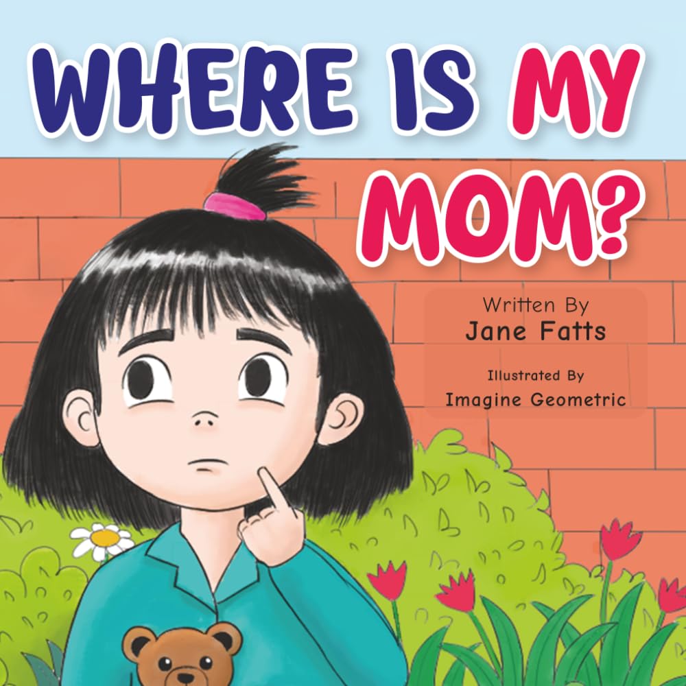 Where Is My Mom?: A Heartwarming Rhyming Story About Love, Family, and Finding Mom