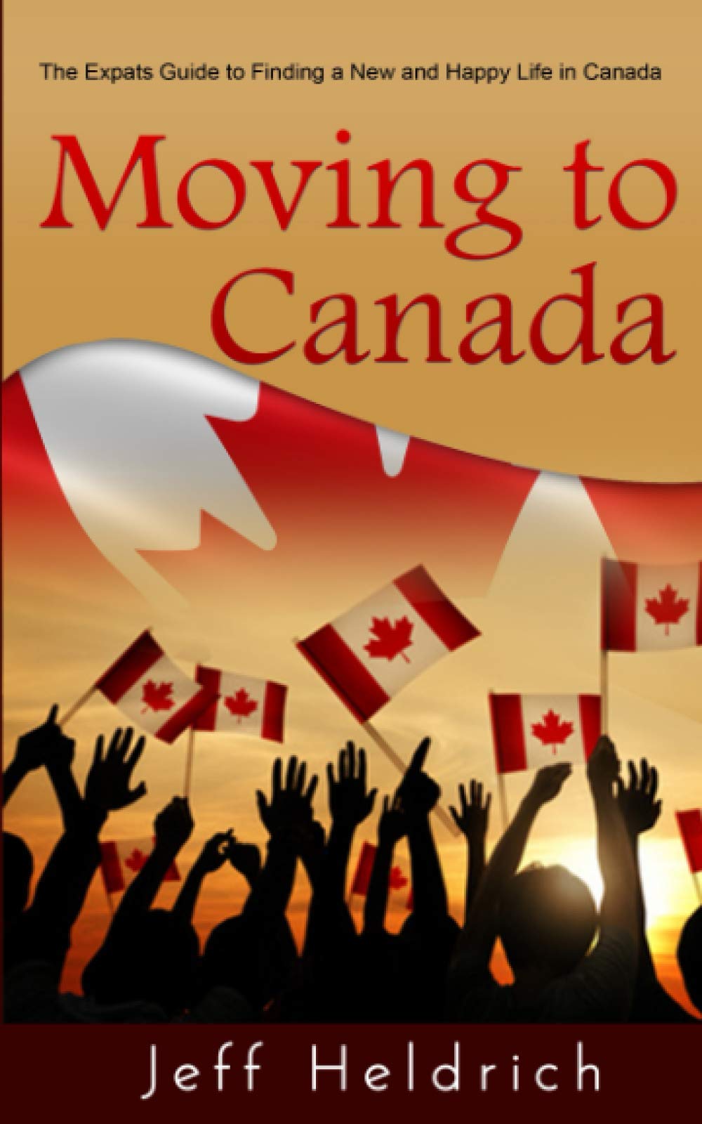 Moving To Canada: A Quick Guide For Expats Seeking a New and Happy Life in Canada