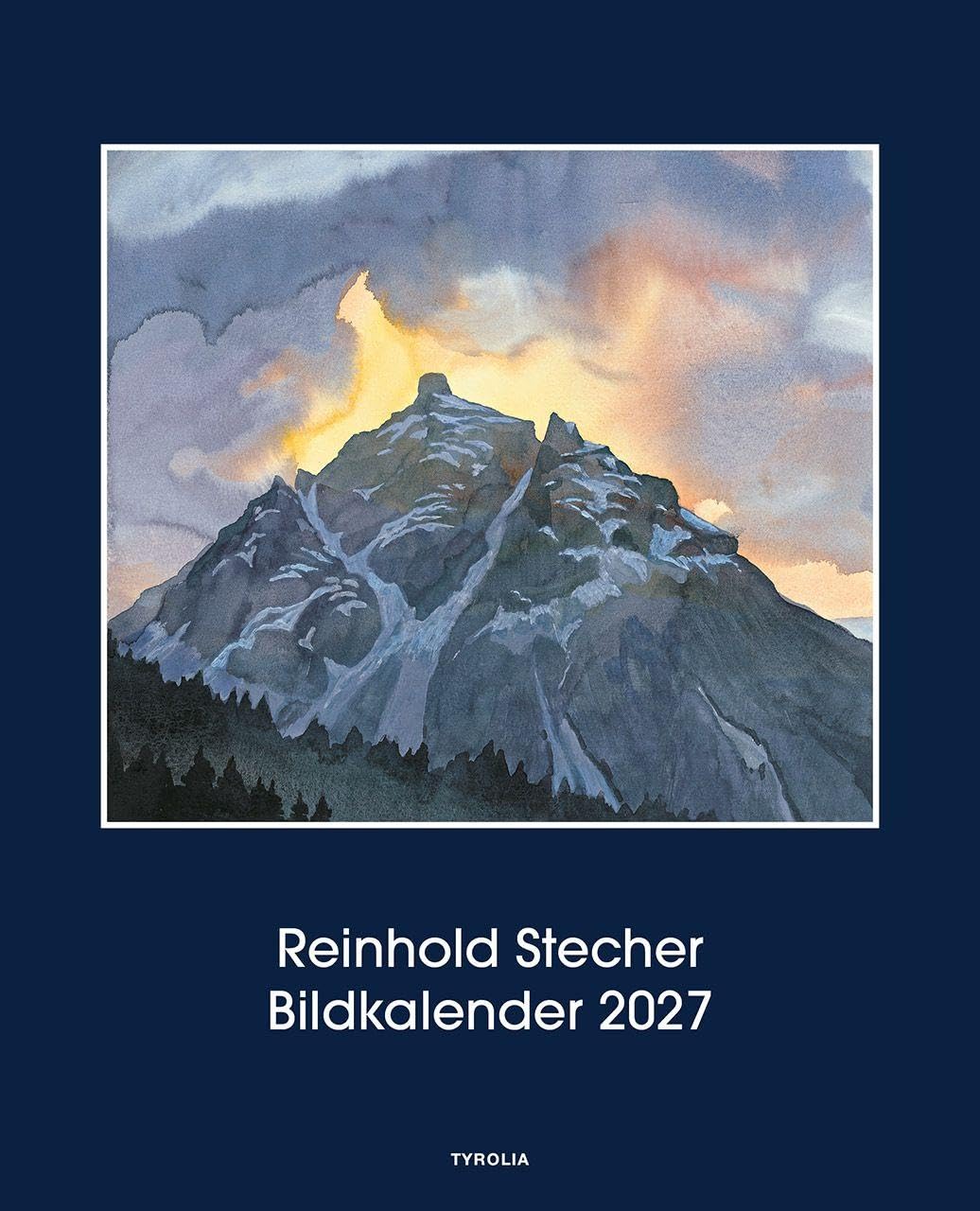 Reinhold Stecher Bildkalender 2027: Mit bisher unveröffentlichten Aquarellen des unvergessenen Bergbischofs