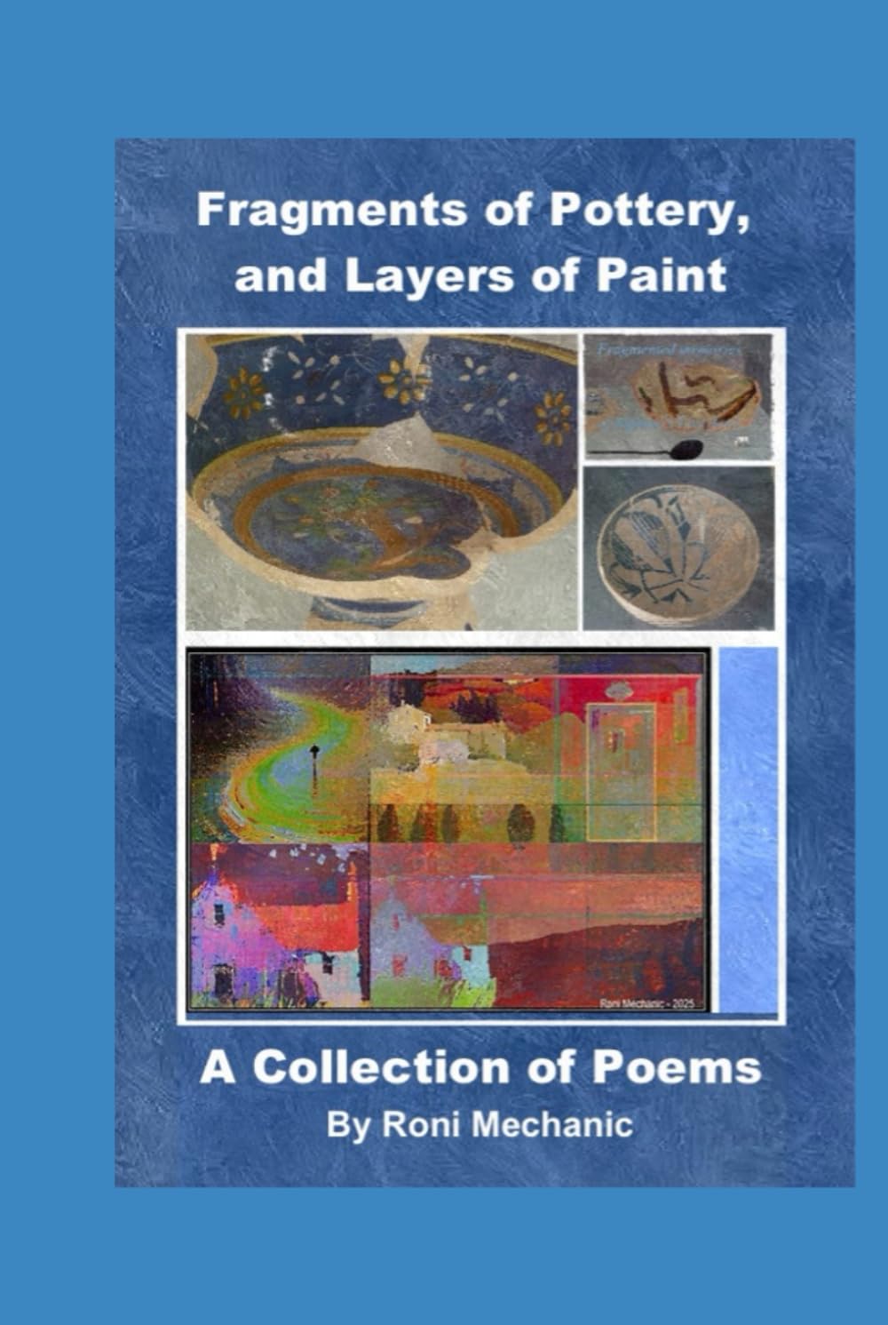 Fragments of Pottery, and Layers of Paint: A Collection of Poems