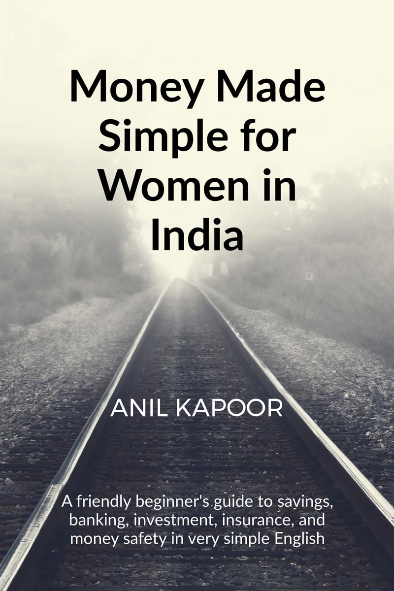 Money Made Simple for Women in India: A friendly beginner's guide to savings, banking, investment, insurance, and money safety in very simple English