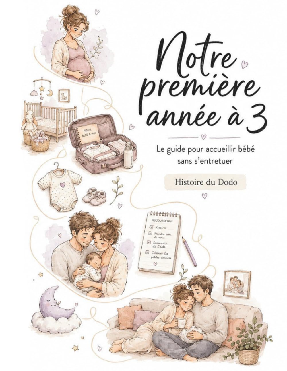 Notre première année à 3: Le guide tendre et illustré pour accueillir bébé à deux — de la grossesse aux 12 mois