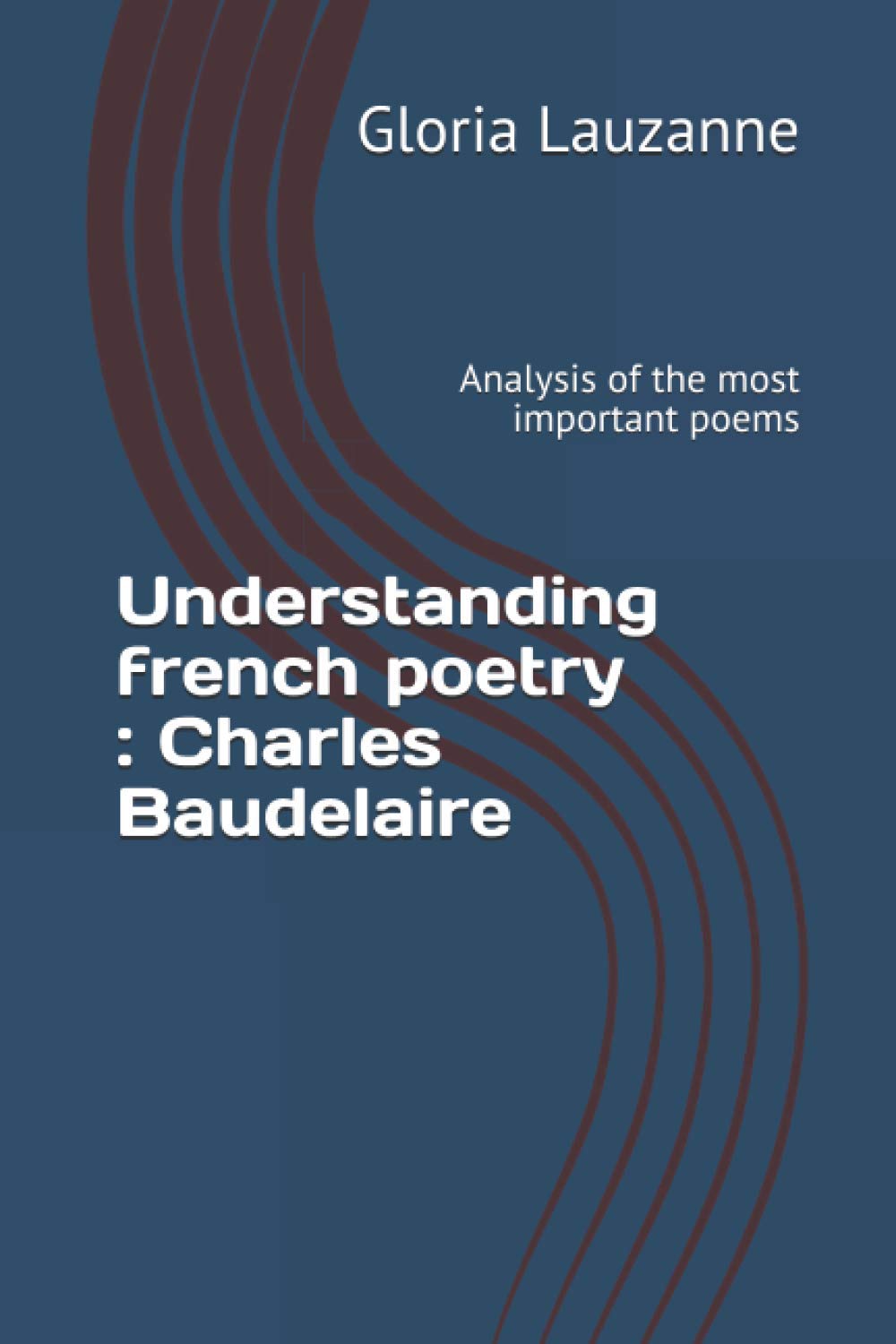 Understanding french poetry : Charles Baudelaire: Analysis of the most important poems