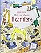 Il cantiere. Libri con adesivi. Ediz. illustrata
