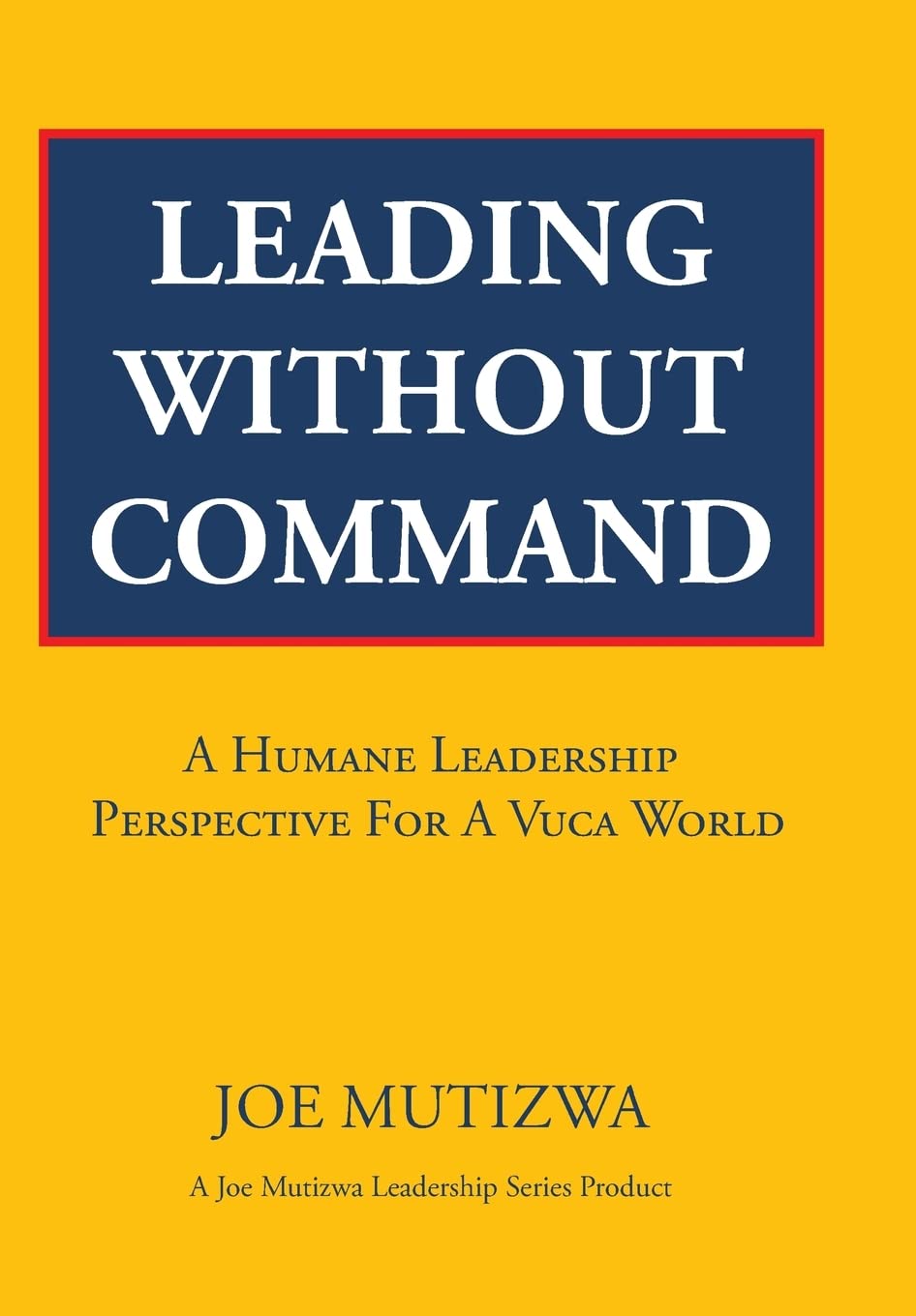Leading Without Command: A Humane Leadership Perspective For A VUCA World