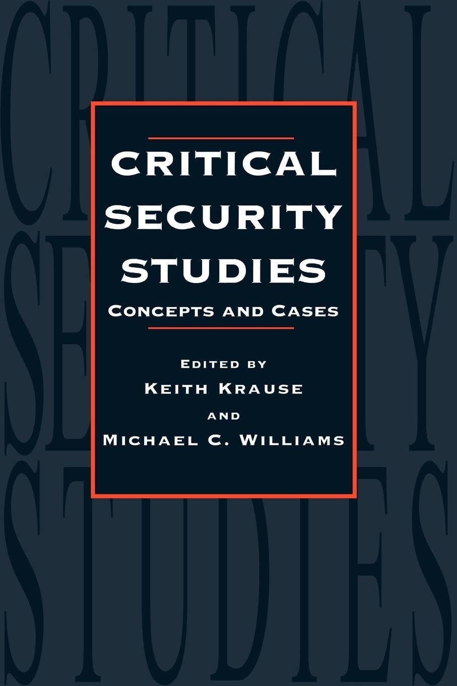 Critical Security Studies: Concepts And Strategies: Concepts and Cases
