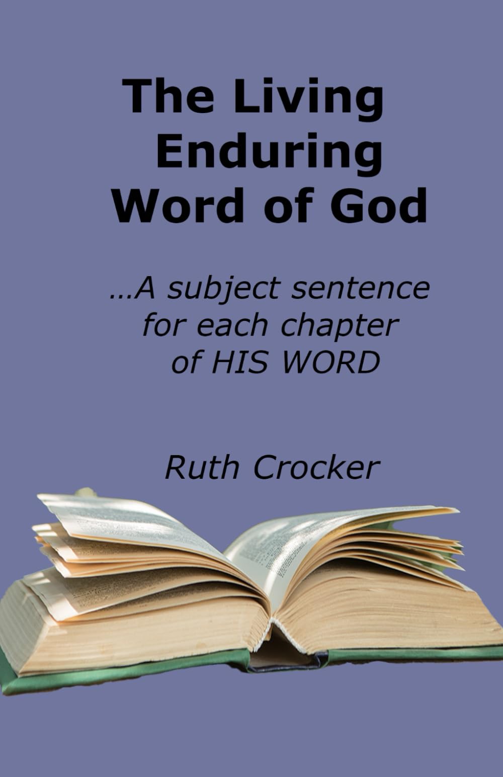 God's Living Enduring Word: A Subject Sentence for Every Chapter of the Bible