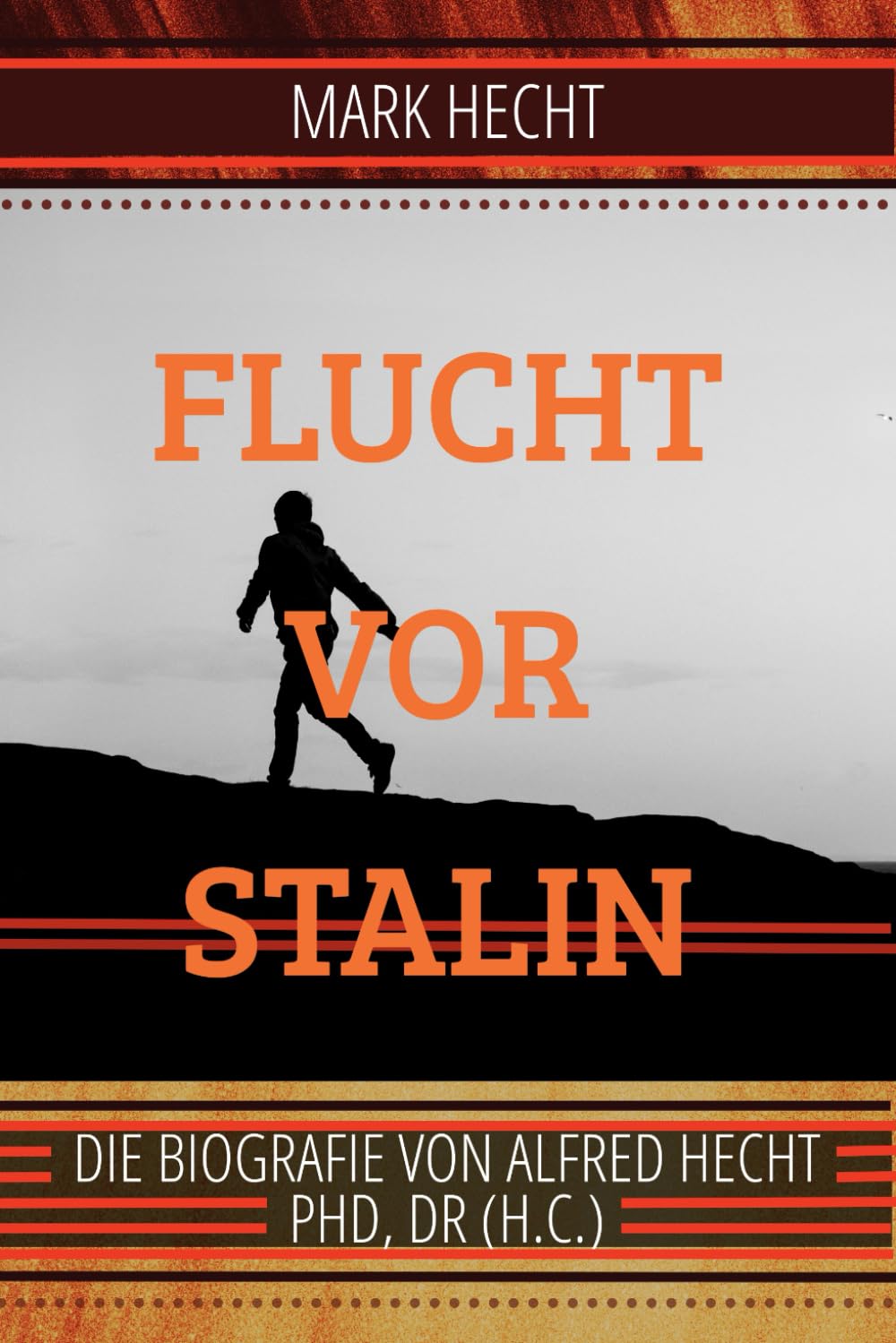 FLUCHT VOR STALIN: DIE BIOGRAFIE VON ALFRED HECHT, PhD, Dr (h.c.)