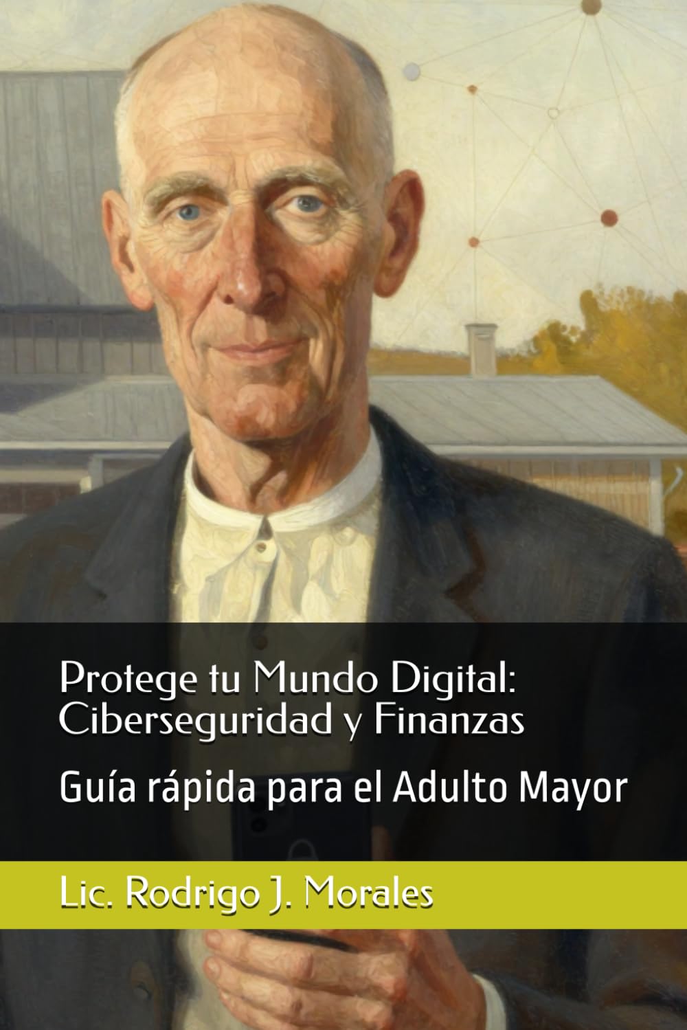 Protege tu Mundo Digital: Ciberseguridad y Finanzas: Guía rápida para el Adulto Mayor