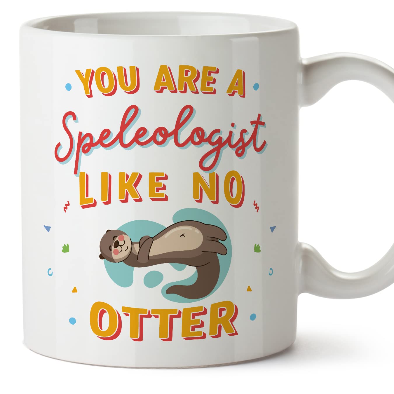 MUGFFINS SPELEOLOGIST Mug - in English - You are Like No Otter - Funny Gift for Colleagues - Ceramic 11oz Mug