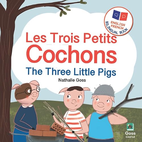 The Three Little Pigs - Les Trois Petits Cochons: English French Bilingual Book: Bilingual Children's Book for French Language Learning