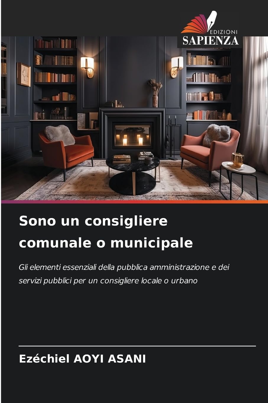 Sono un consigliere comunale o municipale: Gli elementi essenziali della pubblica amministrazione e dei servizi pubblici per un consigliere locale o urbano