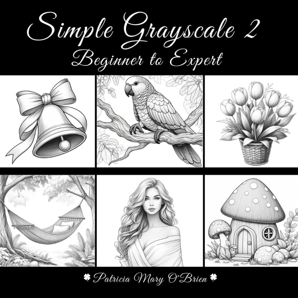 Simple Grayscale 2 - Beginner to Expert: Learn the Techniques and Tips of Grayscale Coloring and Advance Your Skills with 50 Light and Simple ... as Your Canvas (Simple Grayscale Coloring)