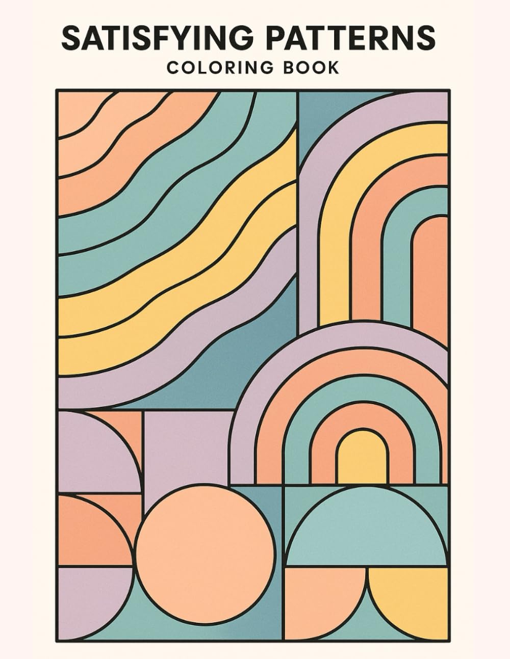 Satisfying Patterns Coloring Book: Relaxing Geometric Designs for Mindful Coloring