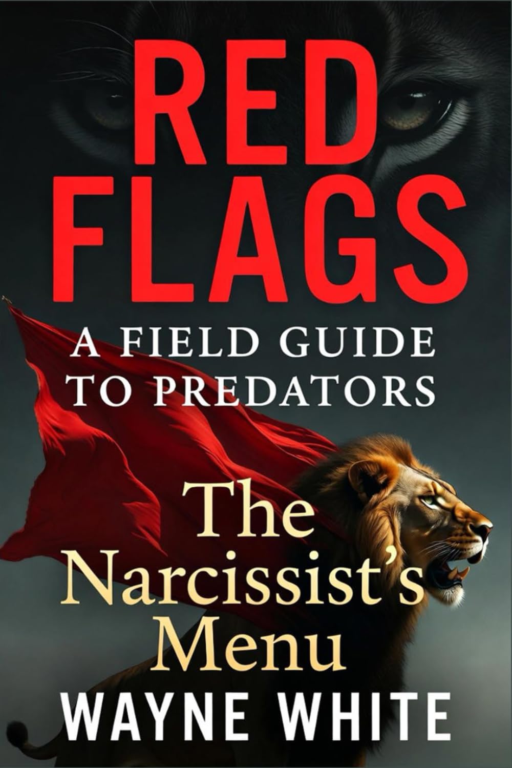 RED FLAGS: A FIELD GUIDE TO PREDATORS: The Narcissist's Menu