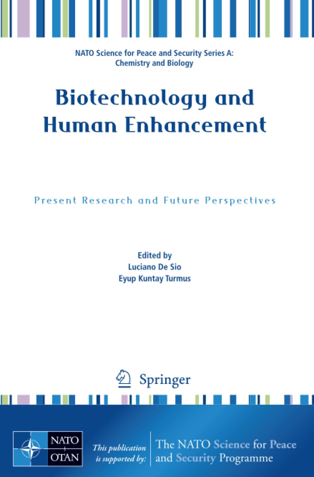 Biotechnology and Human Enhancement: Present Research and Future Perspectives (NATO Science for Peace and Security Series A: Chemistry and Biology)