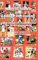 The Student-Athlete and College Recruiting: How to Prepare for College Athletics and the Recruiting Process