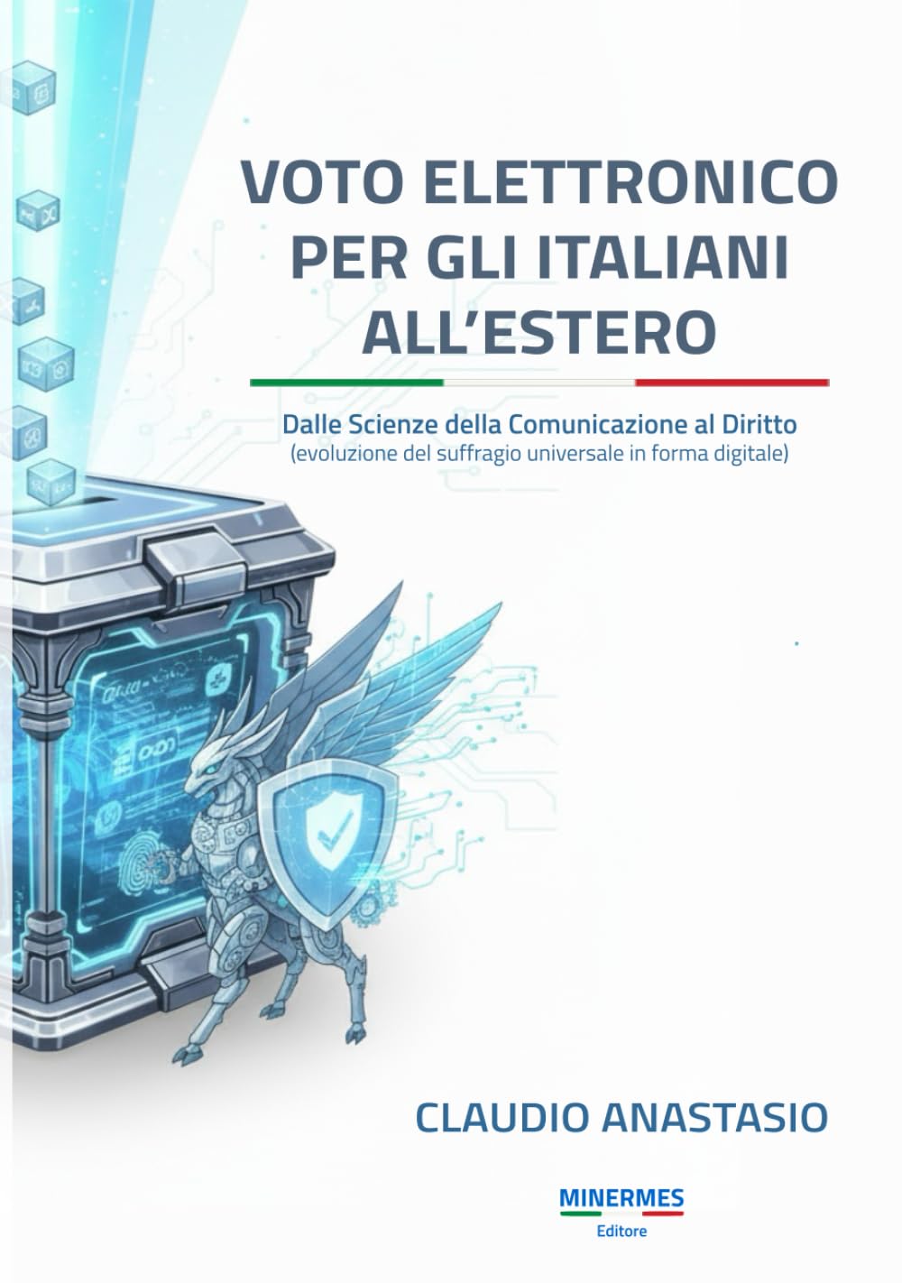 VOTO ELETTRONICO PER GLI ITALIANI ALL'ESTERO: Dalle Scienze della Comunicazione al Diritto (evoluzione del suffragio universale in forma digitale)