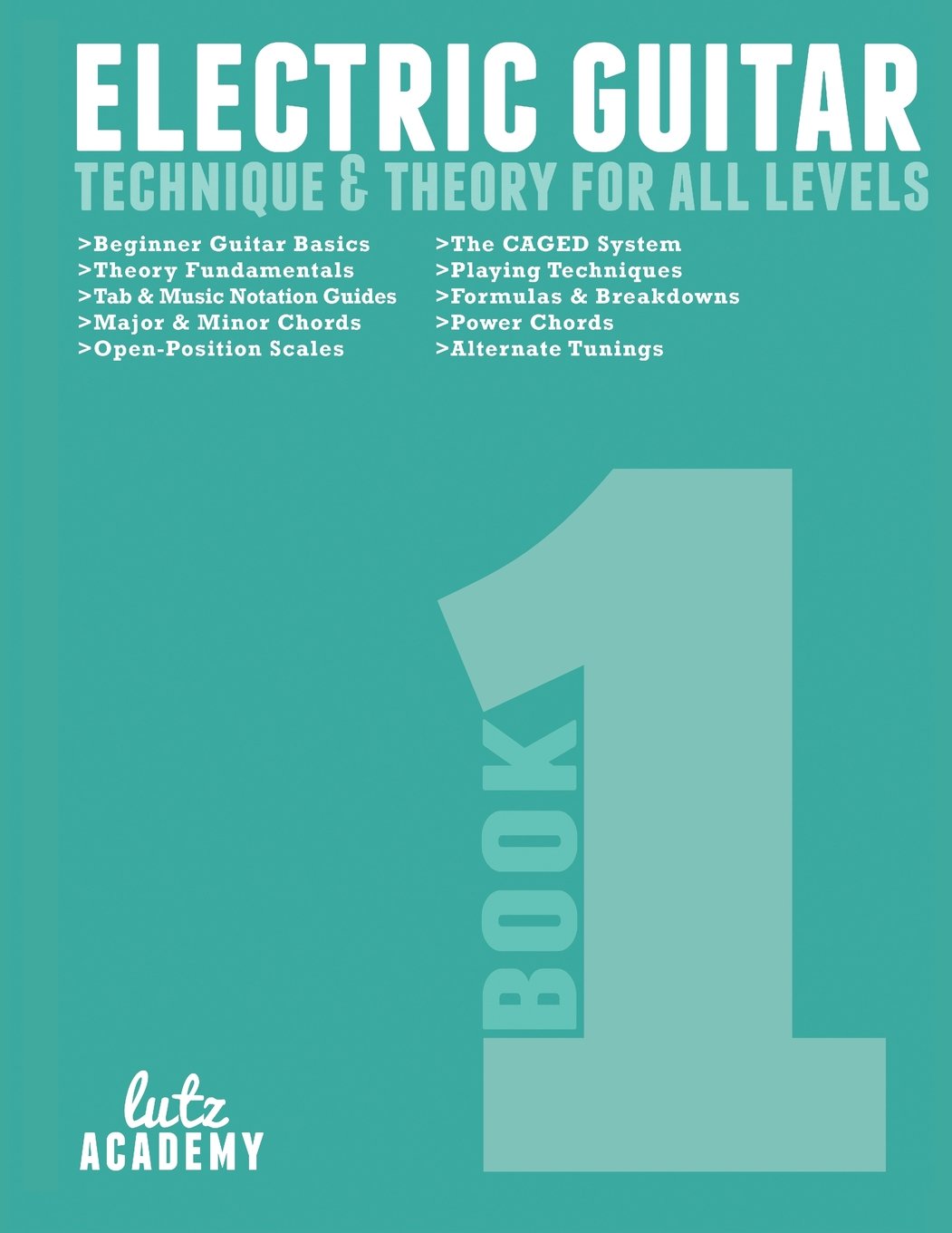 Electric Guitar: Technique & Theory for All Levels: Volume 1 (Electric Guitar for All Levels)