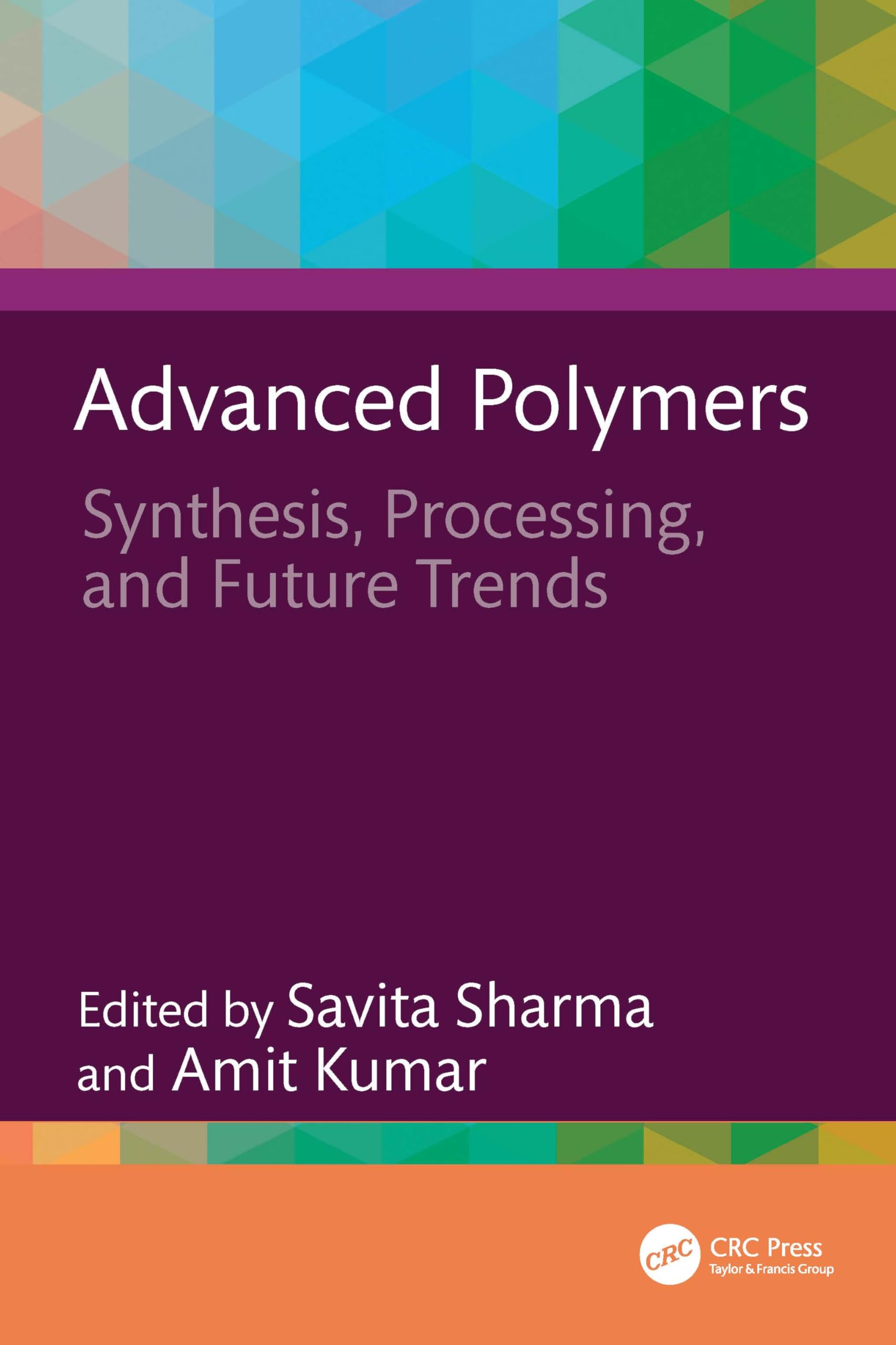 Advanced Polymers: Synthesis, Processing, and Future Trends