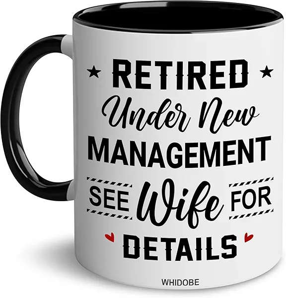 WHIDOBE Retirement Mug, Retired Under New Management See Wife For Details Mug, Quitter, Retirement Gifts, Retired Gifts, Husband, Dad, Boyfriend, Men, Women, Woman Christmas Fathers day, Boss