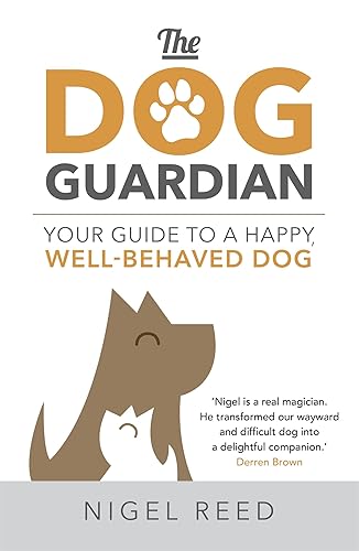 THE DOG GUARDIAN: Your Guide to a Happy, Well-Behaved Dog