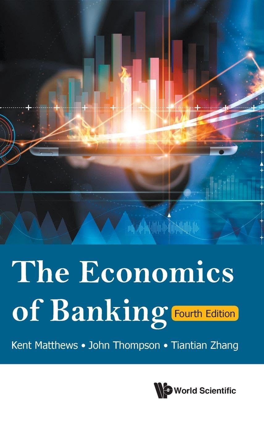 Economics Of Banking, The (fourth Edition): 4th Edition