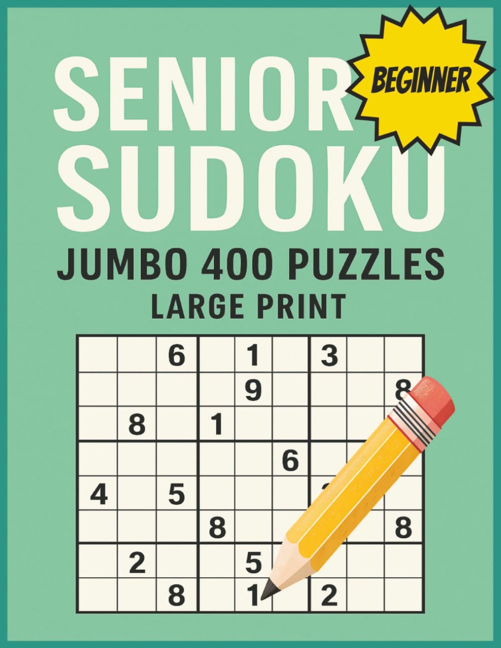 Senior Sudoku: Sudoku for Seniors, Jumbo Sudoku, Sudoku Puzzles for Senior, Big Sudoku Puzzles, Big Sudoku Book, Big Sudoku Puzzles Book