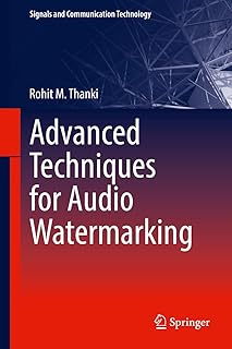 Advanced Techniques for Audio Watermarking (Signals and Communication Technology) (English Edition)