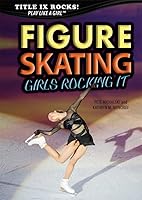 Figure Skating: Girls Rocking It 1508170339 Book Cover