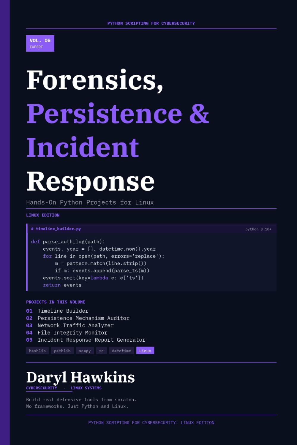 Python Scripting for Cybersecurity: Linux Edition Volume 5: Forensics, Persistence & Incident Response with Hands-On Python Projects
