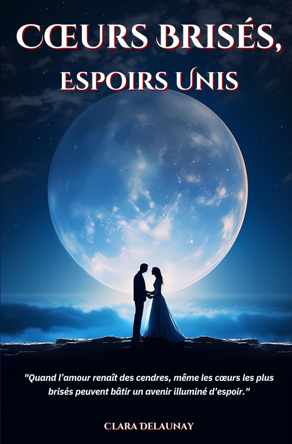 Cœurs Brisés, Espoirs Unis: "Quand l’amour renaît des cendres, même les cœurs les plus brisés peuvent bâtir un avenir illuminé d’espoir." (Passions Retrouvées)